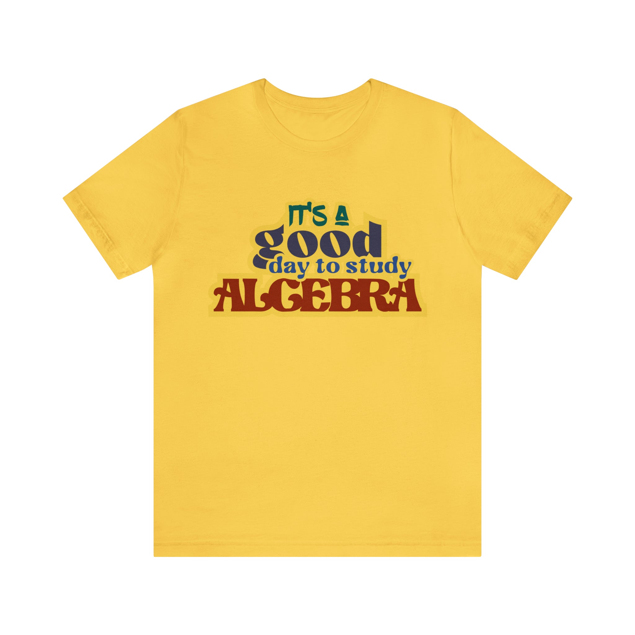 It's a Good Day to Algebra Science | School Unisex T-Shirt