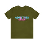 Adulting Is Hard Shirt | Millennial Collection Unisex T-Shirt