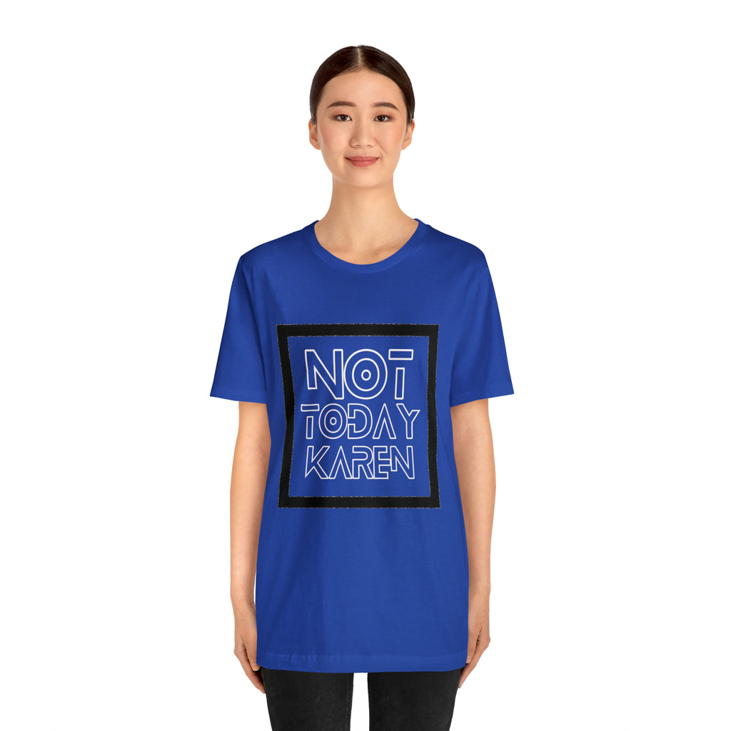 Not Today Karen Shirt | Millennial Collection Unisex T-Shirt