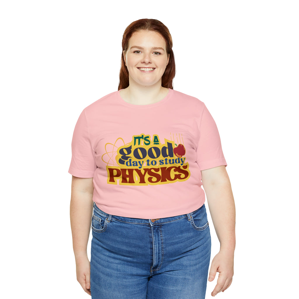 It's a Good Day to Study Physics Shirt | School Unisex T-Shirt