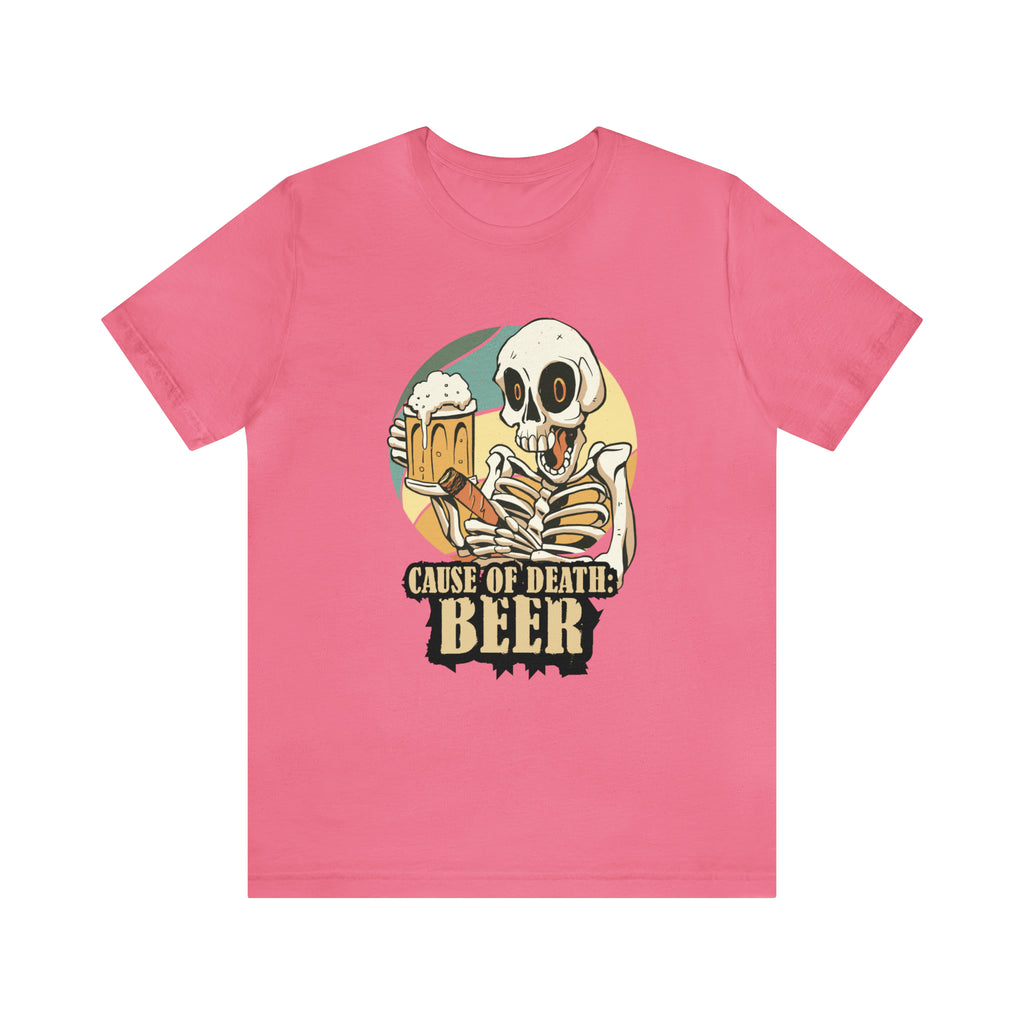 Beer Cause of Death Shirt | Drink Beer Unisex T-Shirt