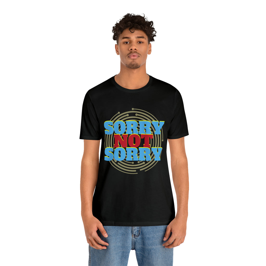 Sorry Not Sorry Shirt | Millennial Collection Unisex T-Shirt