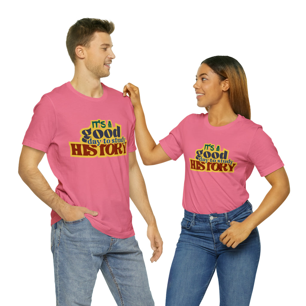 It's a Good Day to Study History Shirt | School Unisex T-Shirt