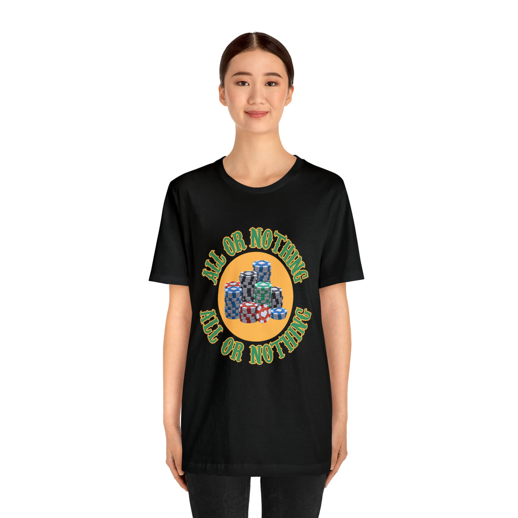 All or Nothing Day Shirt | Poker Casino Unisex T-Shirt