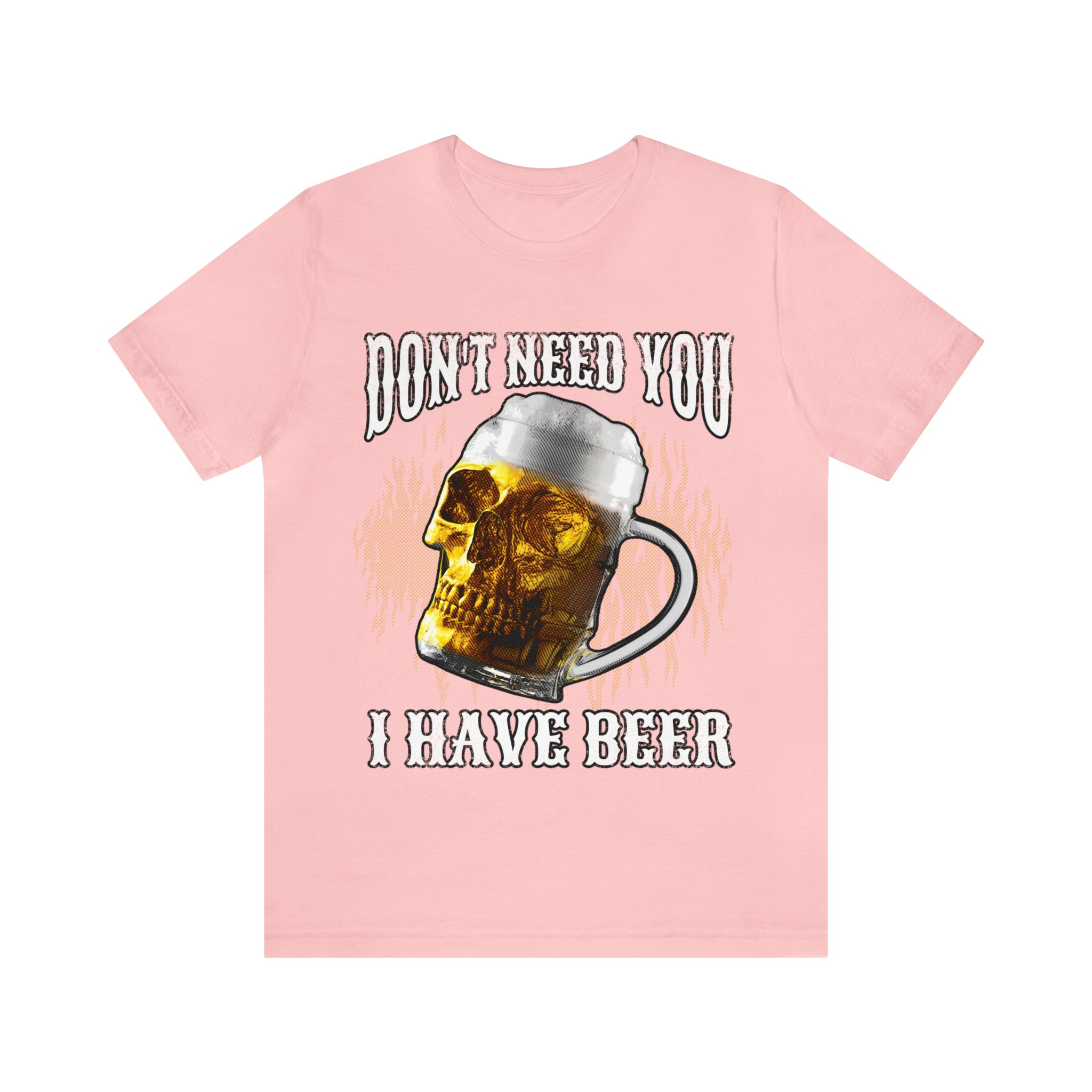 I Have Beer Shirt | Funny Drink Beer Unisex T-Shirt