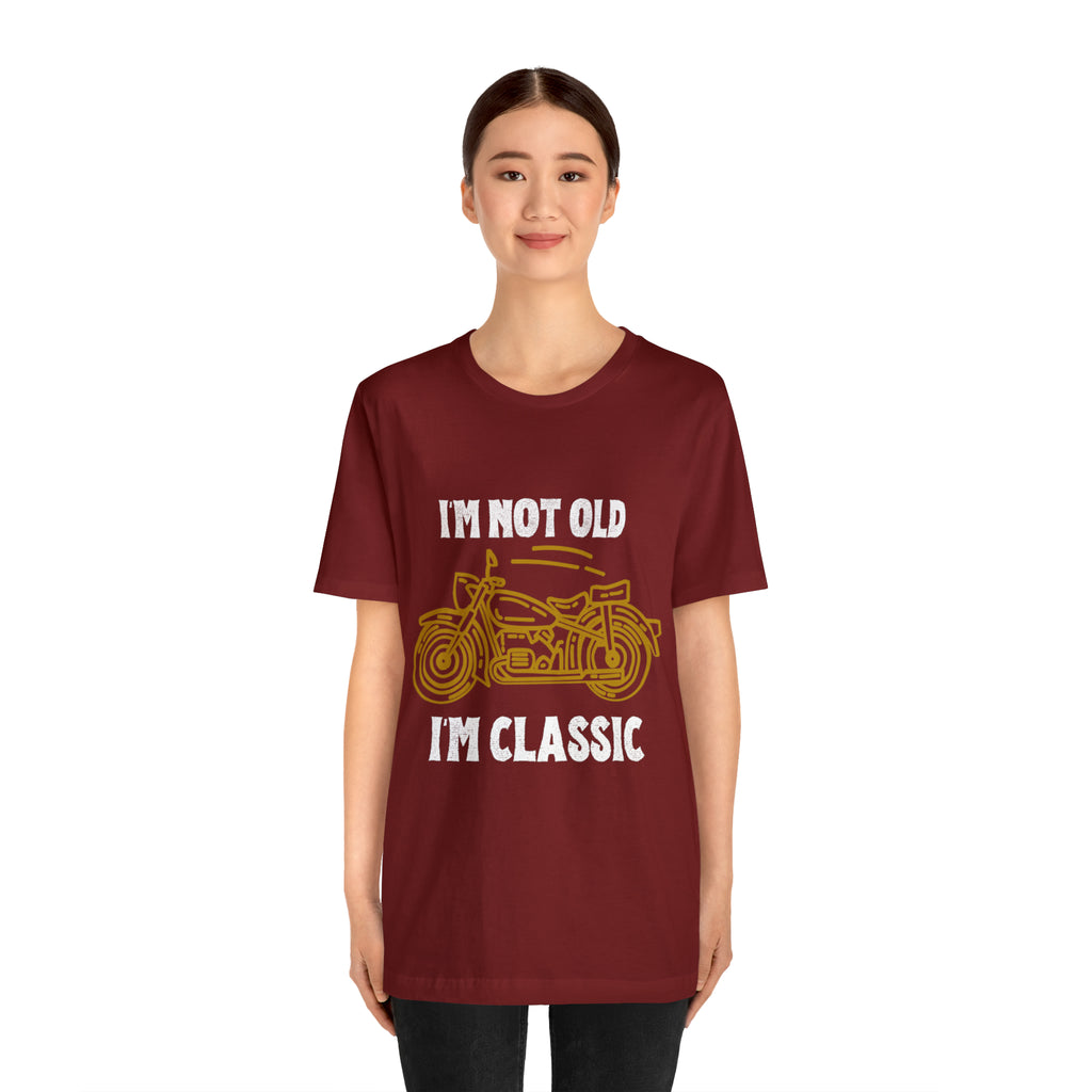 I'm Not Old I'm Classic Shirt | Retro Unisex T-Shirt