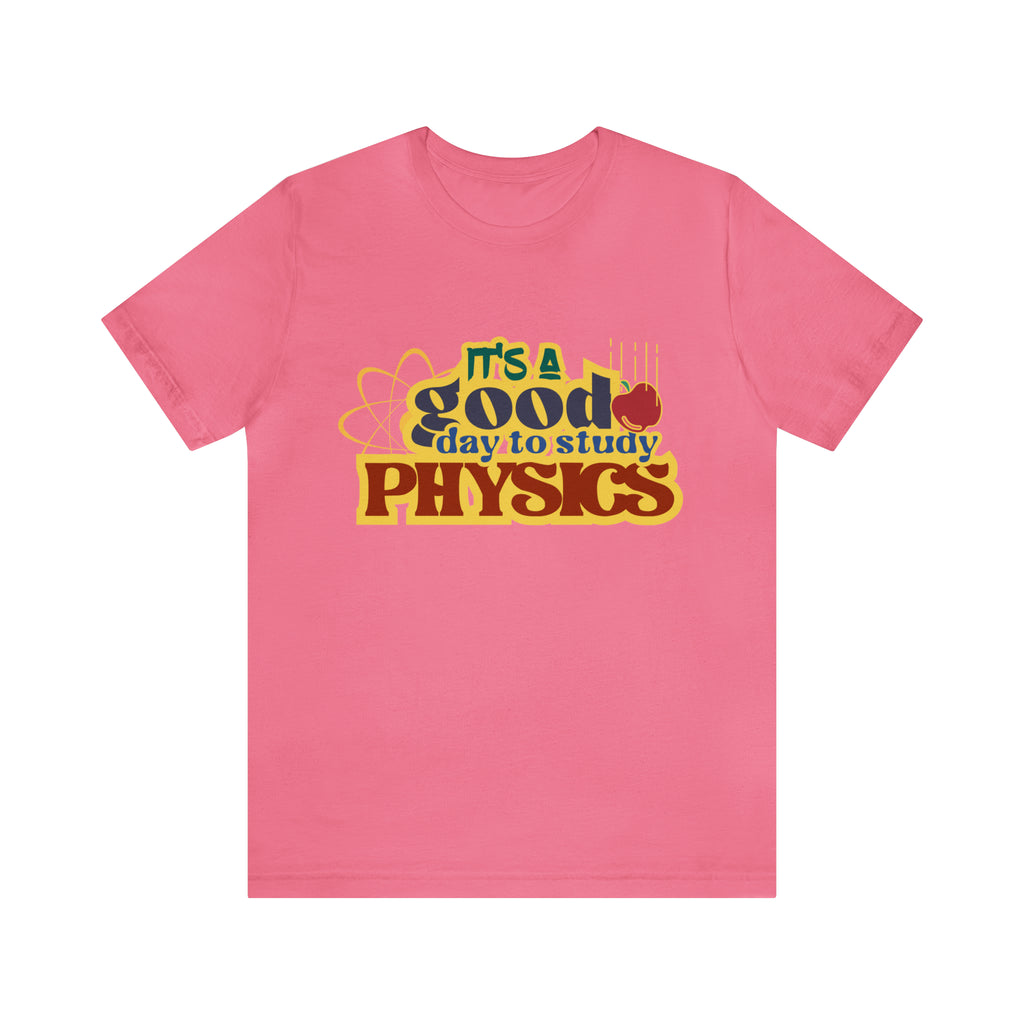 It's a Good Day to Study Physics Shirt | School Unisex T-Shirt