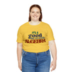 It's a Good Day to Algebra Science | School Unisex T-Shirt