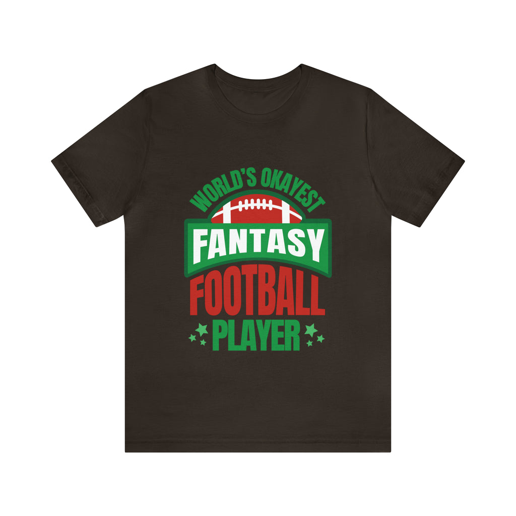 Okayest Fantasy Football Shirt | Funny Fantasy Football Unisex T-Shirt