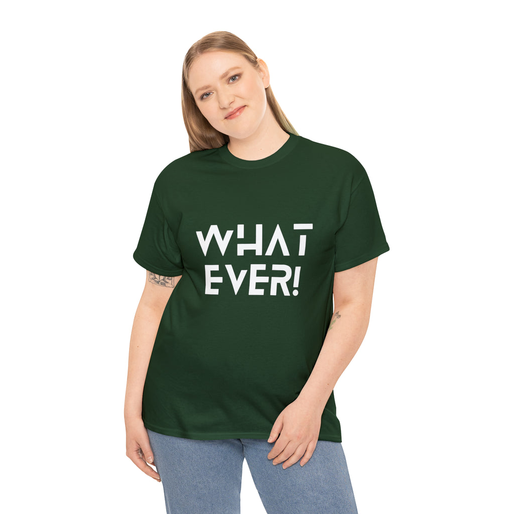 What Ever Shirt | Nonchalant Attitude Unisex T-shirt