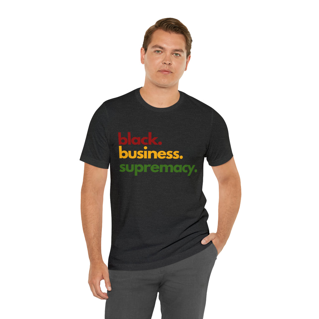Black Business Supremacy Shirt | Support Black Businesses Unisex T-Shirt