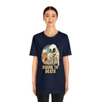 Skeleton Drank to Death Shirt | Drink Beer Unisex T-Shirt