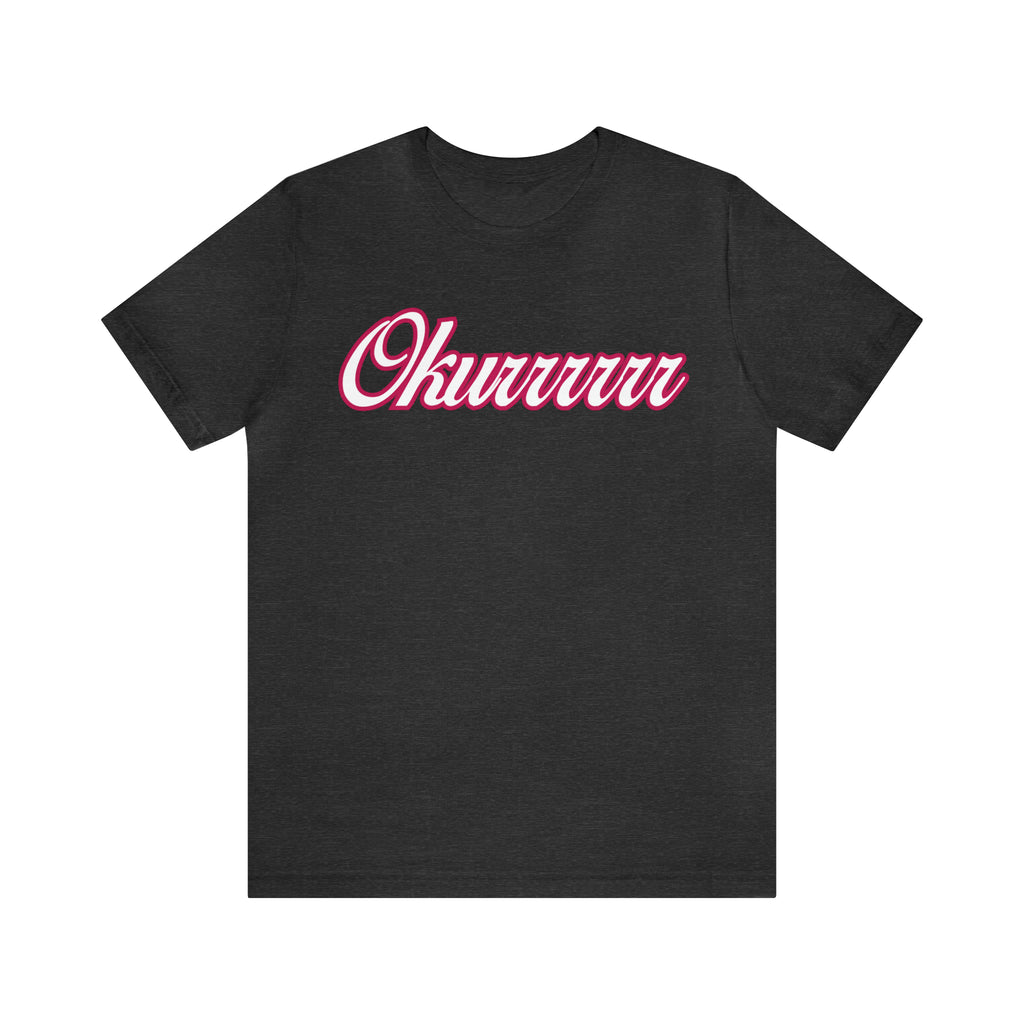 Okurrrr Shirt | Women's Slay Statement T-Shirt
