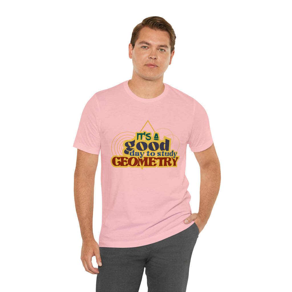It's a Good Day to Study Geometry | School Unisex T-Shirt