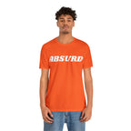 Absurd Funny Shirt | Hilarious Absurd Statement T-Shirt