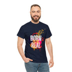 Born To Be Real  | Genuine Spirit Unisex Statement Tee