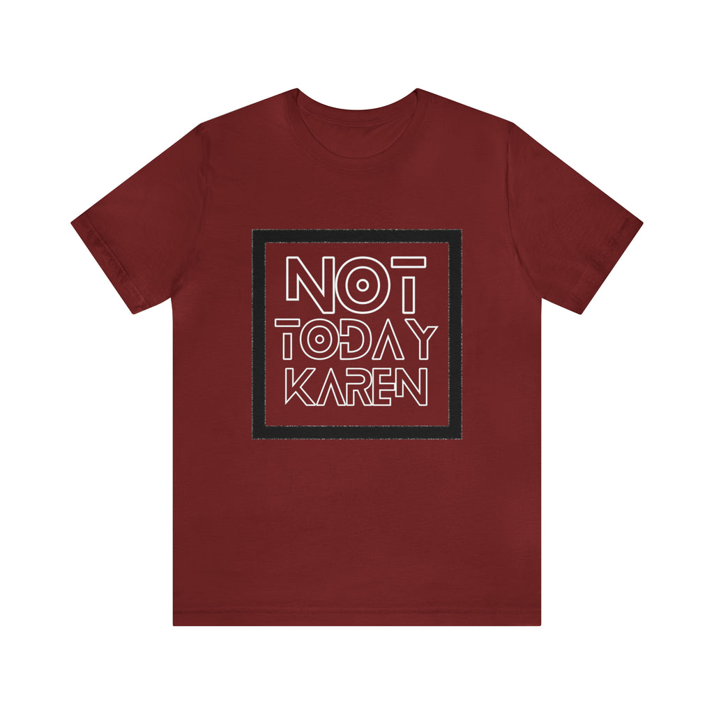 Not Today Karen Shirt | Millennial Collection Unisex T-Shirt