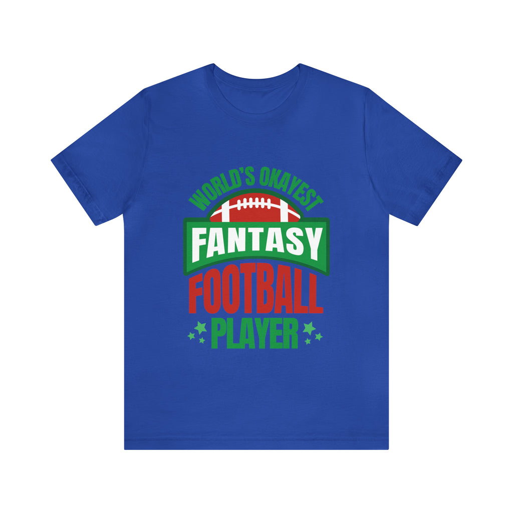 Okayest Fantasy Football Shirt | Funny Fantasy Football Unisex T-Shirt