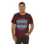 Sorry Not Sorry Shirt | Millennial Collection Unisex T-Shirt