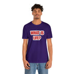 What Is Life? Existential Shirt | Ambiguous Existential Crisis T-Shirt