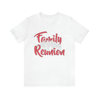 Family Reunion Shirt 2 | Family Love Unisex T-Shirt