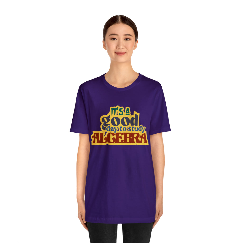 It's a Good Day to Algebra Science | School Unisex T-Shirt
