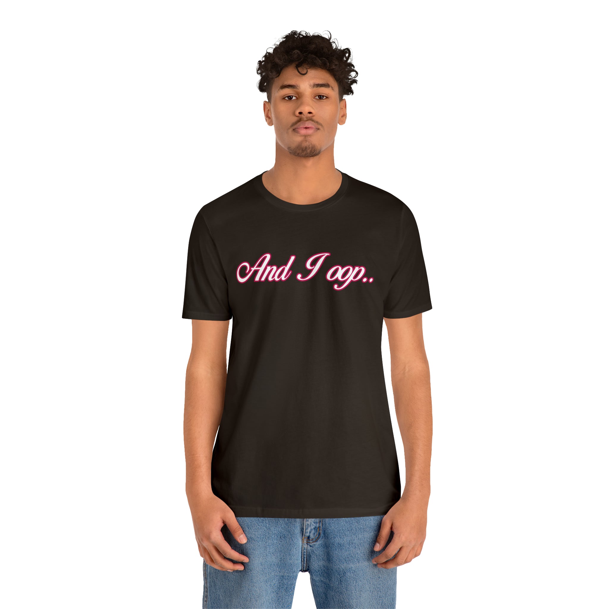 And I Ooop Funny Shirt | And I Ooop Statement T-Shirt