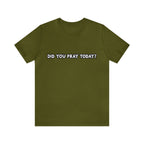 Did You Pray Today Shirt | Religious Prayer Reminder Statement T-Shirt
