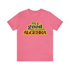 It's a Good Day to Algebra Science | School Unisex T-Shirt