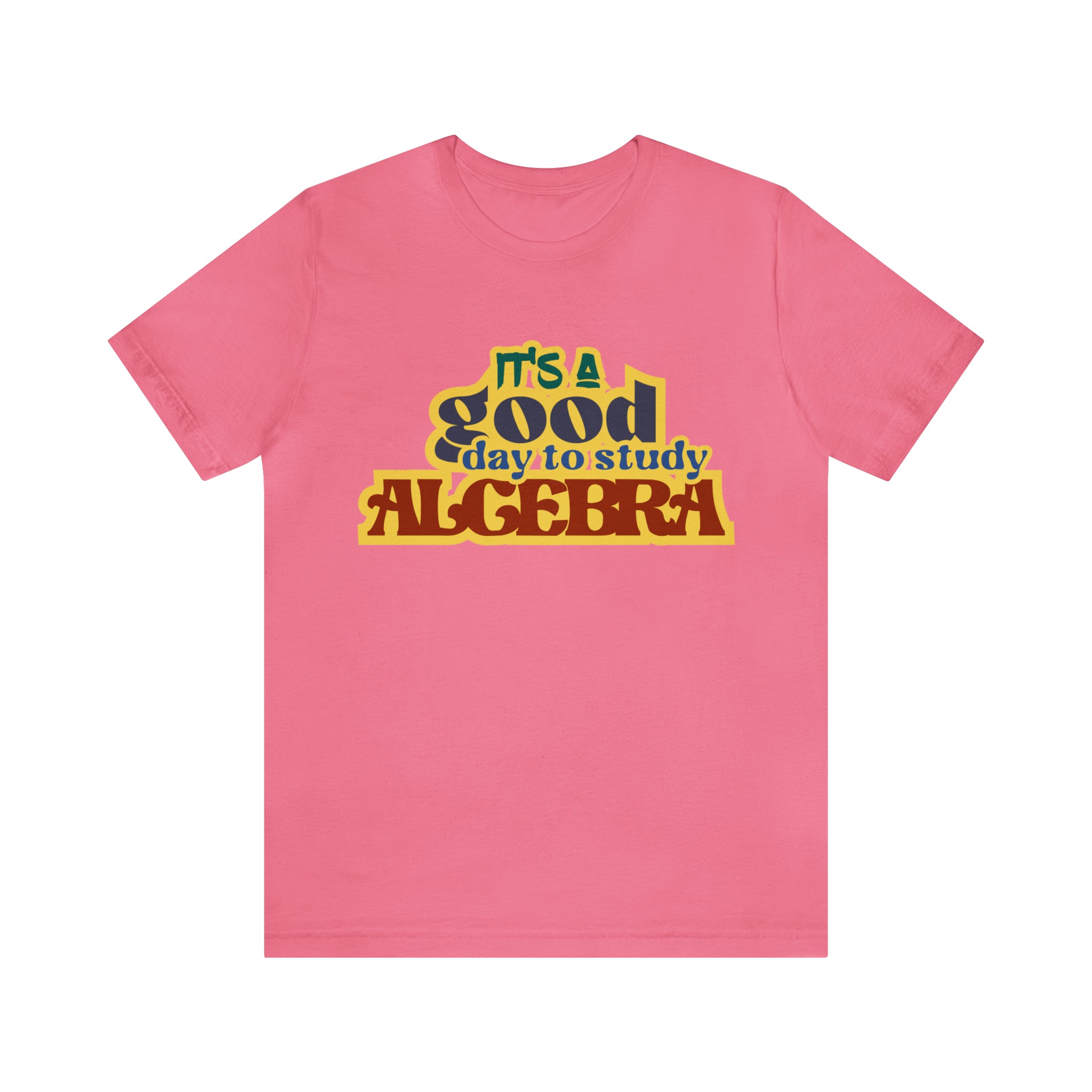 It's a Good Day to Algebra Science | School Unisex T-Shirt