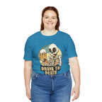 Skeleton Drank to Death Shirt | Drink Beer Unisex T-Shirt