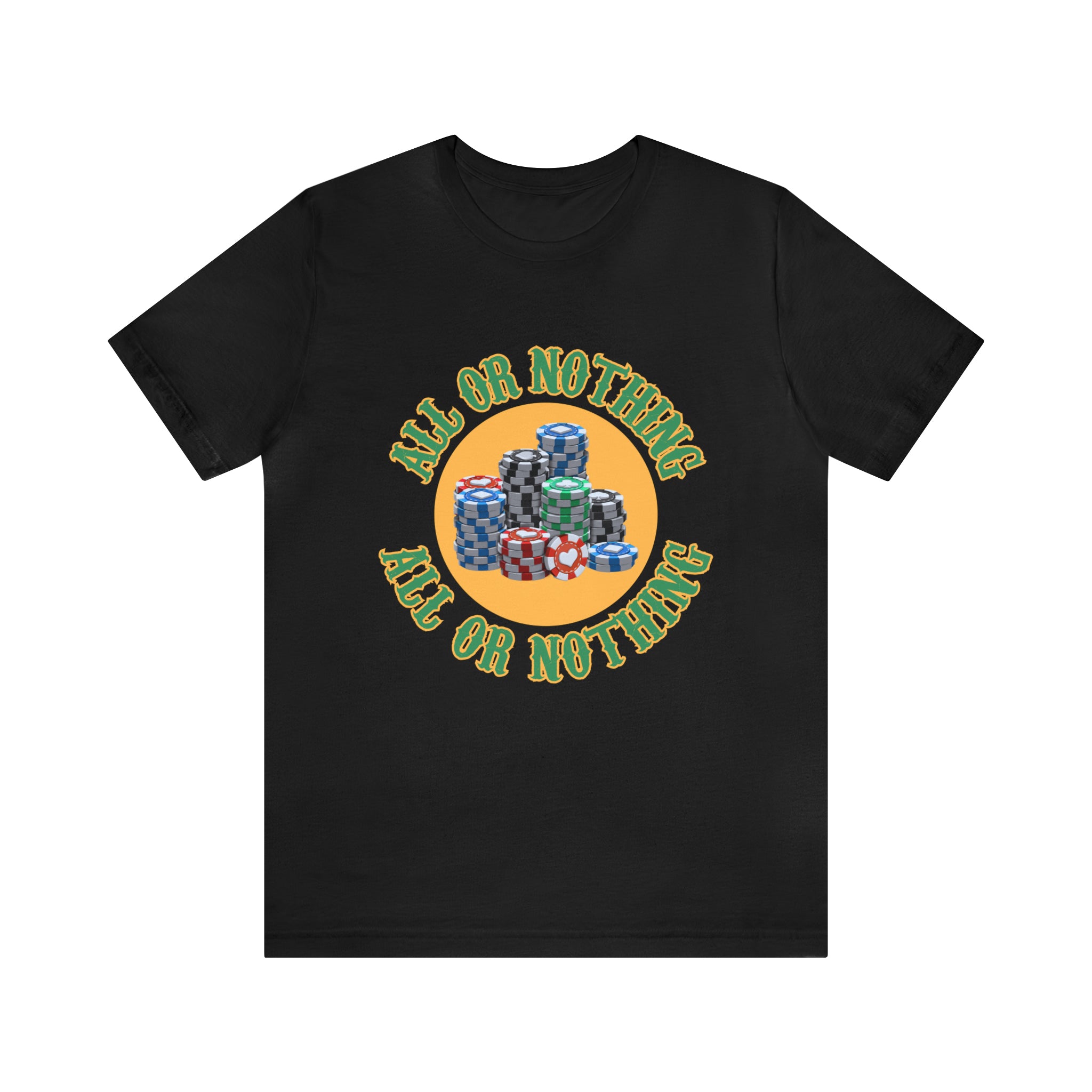 All or Nothing Day Shirt | Poker Casino Unisex T-Shirt