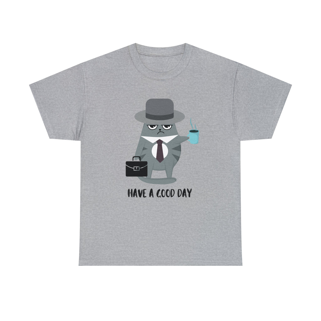 Have A Good Day Shirt | Cat Lover Unisex T-Shirt