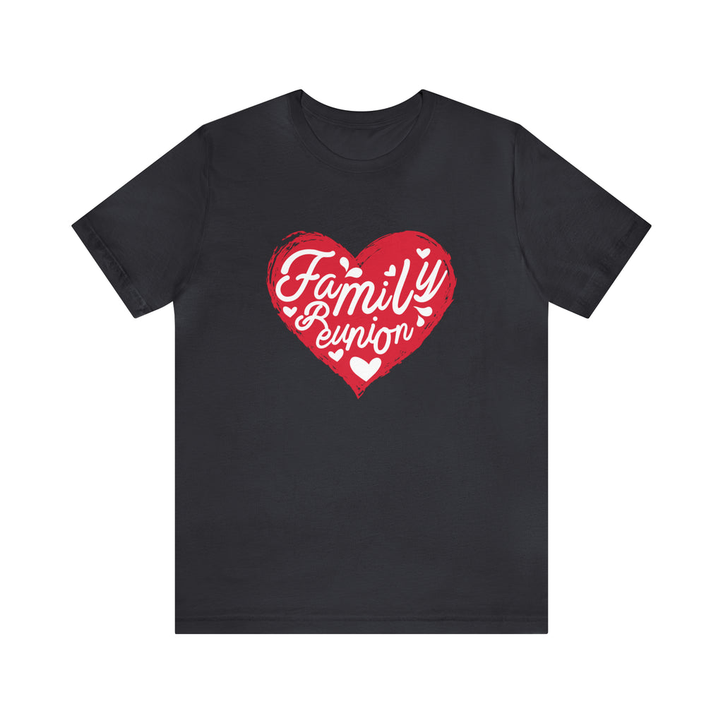 Family Reunion Heart Shirt | Family Love Unisex T-Shirt