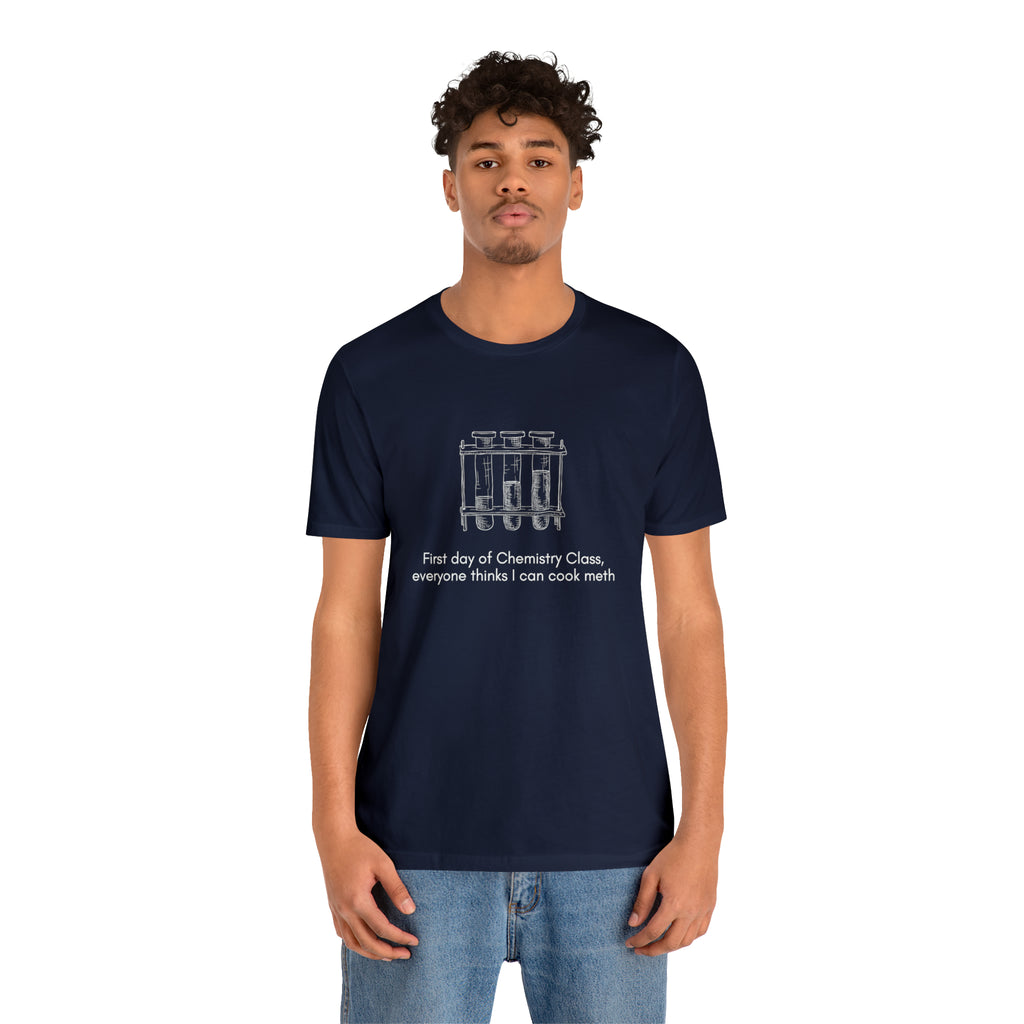First Day of Chemistry Shirt | Funny Meth Chemistry Unisex T-Shirt