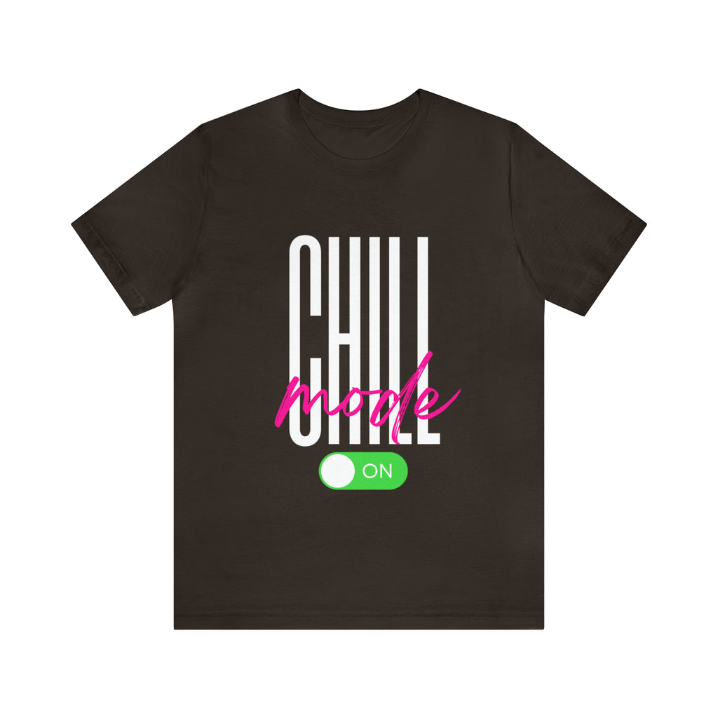 Chill Mode On Shirt | Bold Statement Unisex T-Shirt