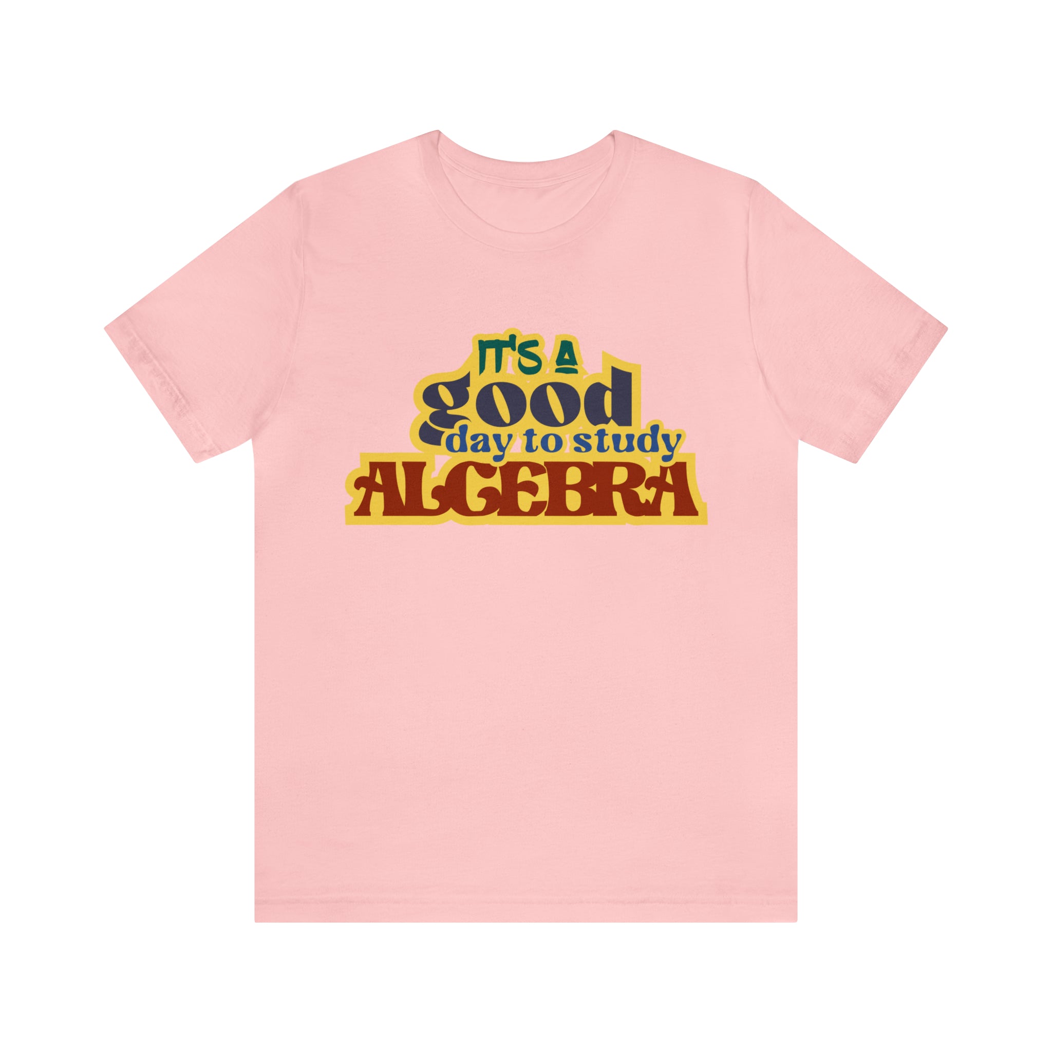 It's a Good Day to Algebra Science | School Unisex T-Shirt