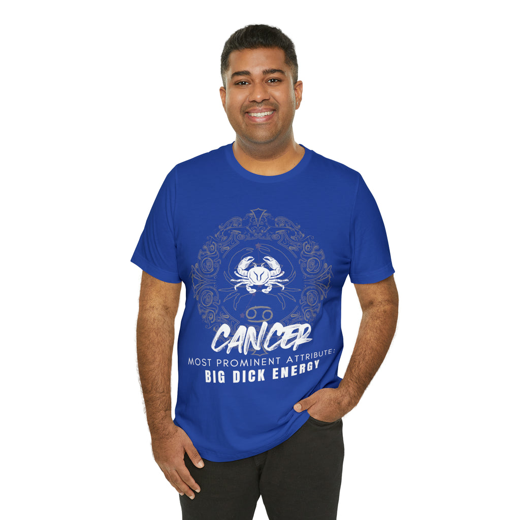Cancer Zodiac Big Dick Energy Shirt | Zodiac Sign Statement T-Shirt