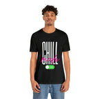 Chill Mode On Shirt | Bold Statement Unisex T-Shirt