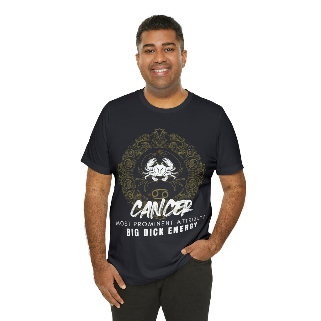 Cancer Zodiac Big Dick Energy Shirt | Zodiac Sign Statement T-Shirt