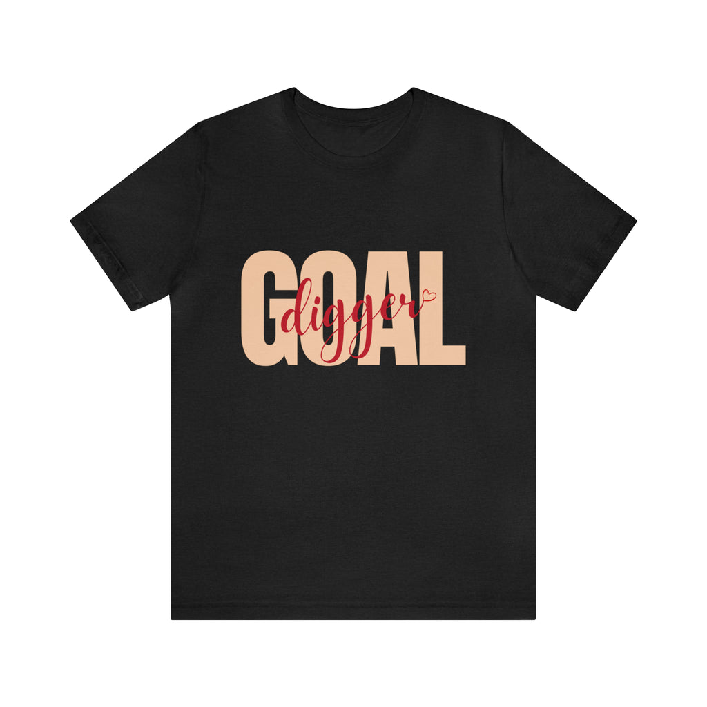 Goal Digger Shirt | Minimalist Statement Unisex T-Shirt