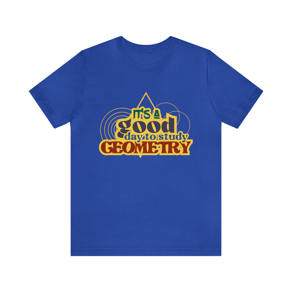 It's a Good Day to Study Geometry | School Unisex T-Shirt