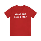 What The Lick Read Slang Shirt | Hilarious Statement T-Shirt