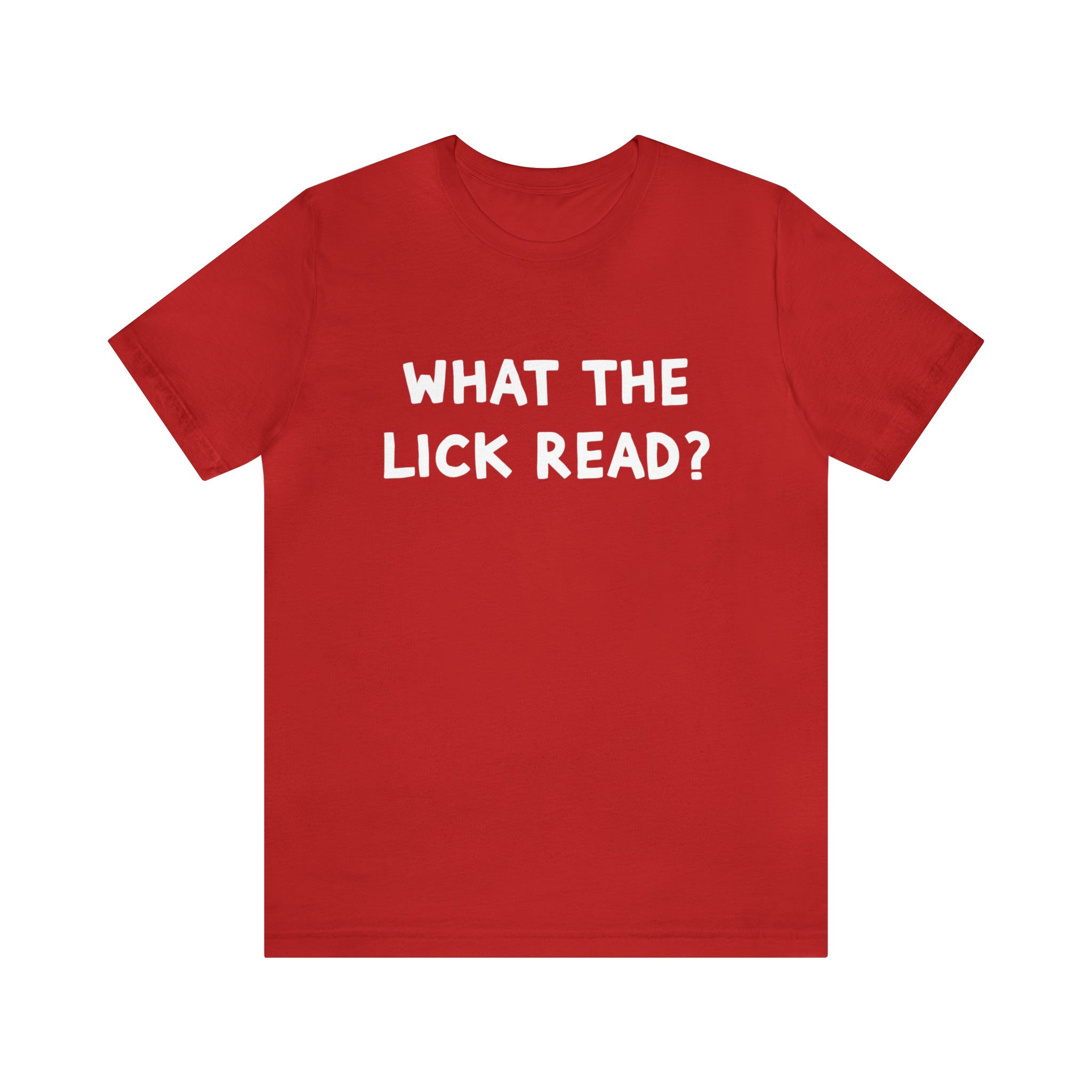 What The Lick Read Slang Shirt | Hilarious Statement T-Shirt