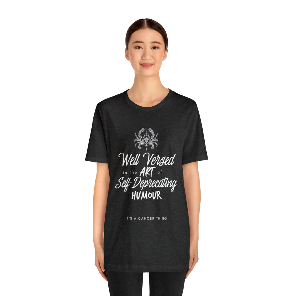 Cancer Zodiac Self-Deprecating Shirt | Zodiac Sign Statement T-Shirt