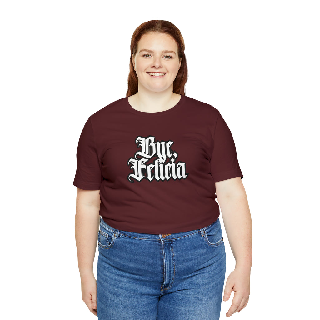 Bye, Felicia Shirt | Karen Statement T-Shirt