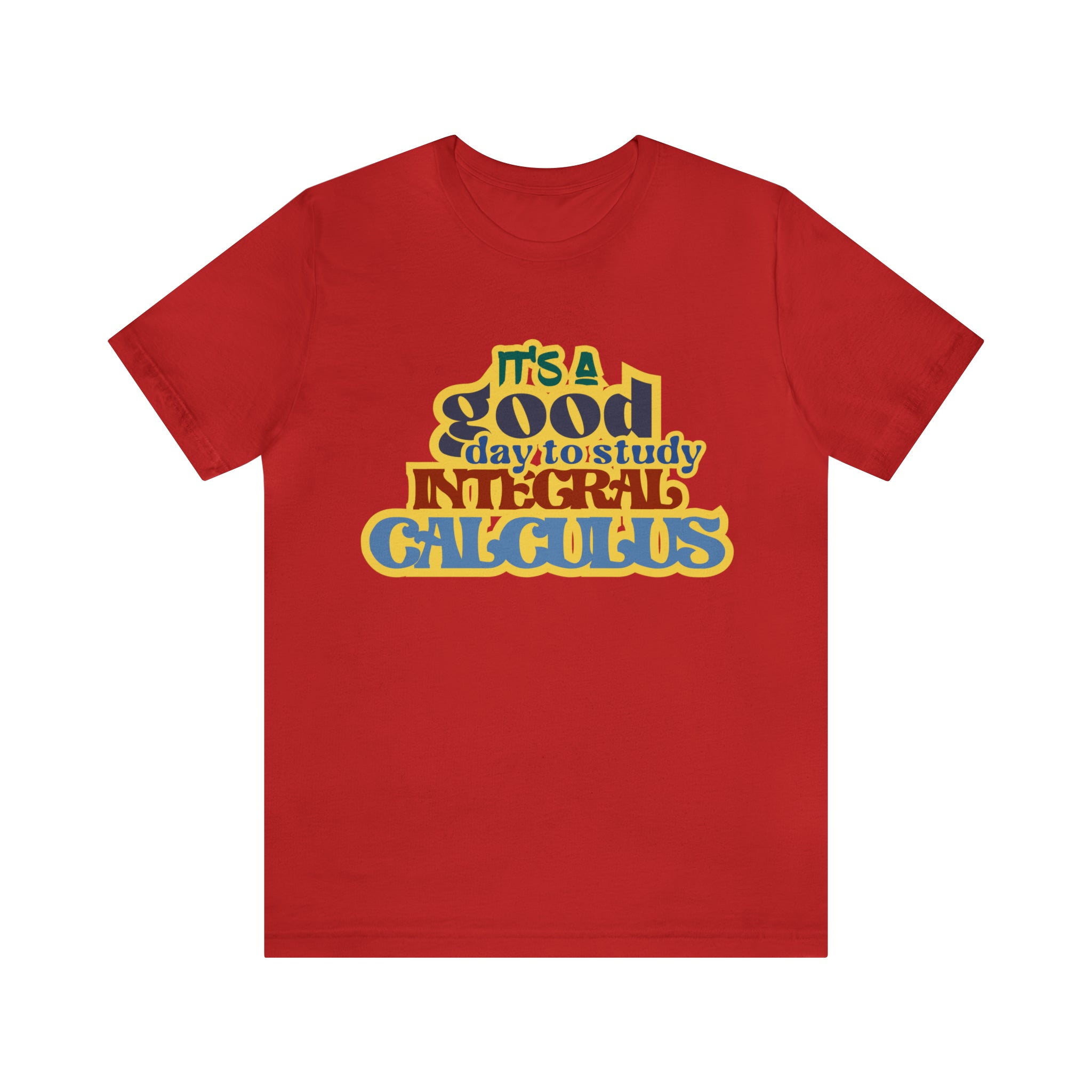 It's a Good Day to Study Integral Calculus | School Unisex T-Shirt