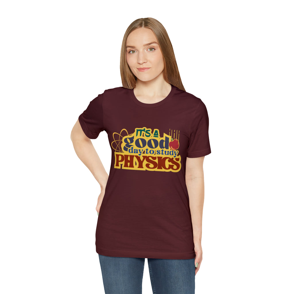 It's a Good Day to Study Physics Shirt | School Unisex T-Shirt