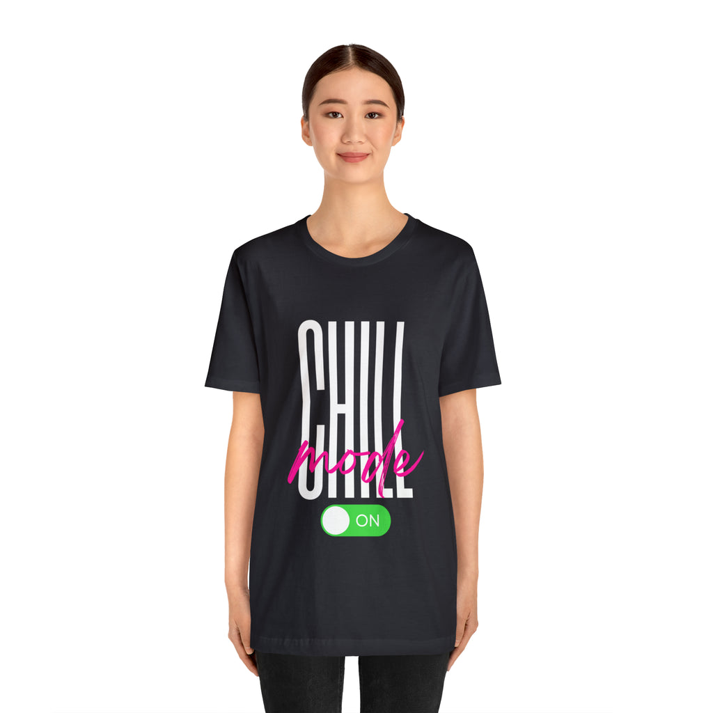 Chill Mode On Shirt | Bold Statement Unisex T-Shirt