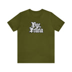 Bye, Felicia Shirt | Karen Statement T-Shirt